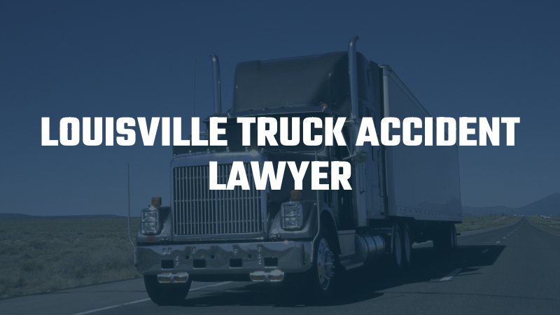 Louisville truck accident lawyer 