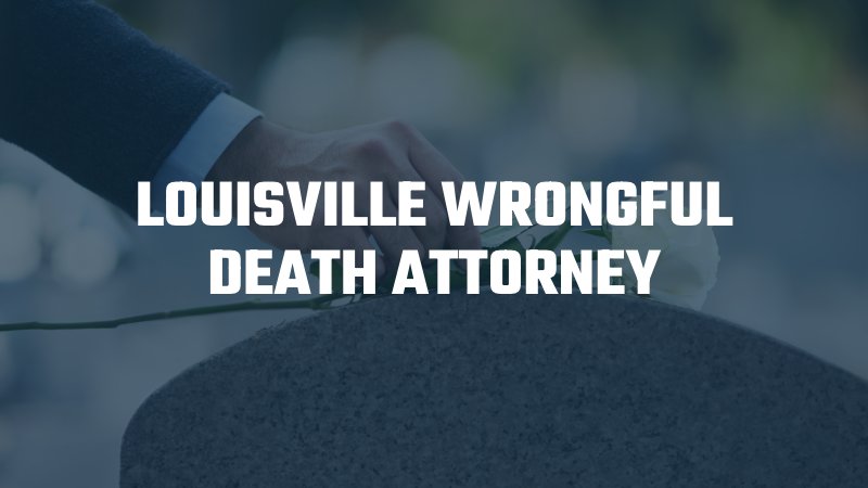 Louisville wrongful death lawyer
