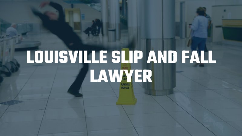 Louisville slip and fall lawyer 
