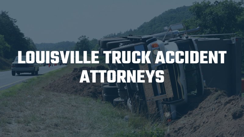 Louisville truck accident lawyers 